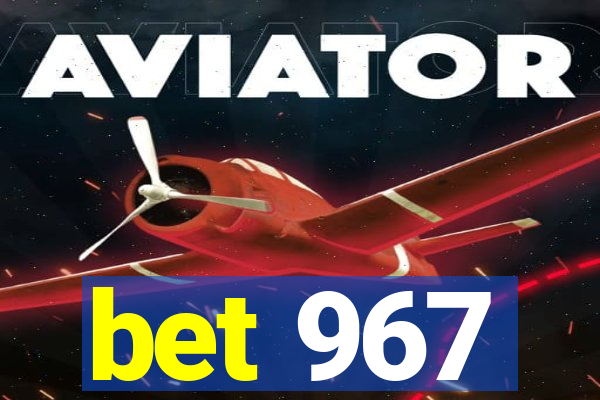 bet 967